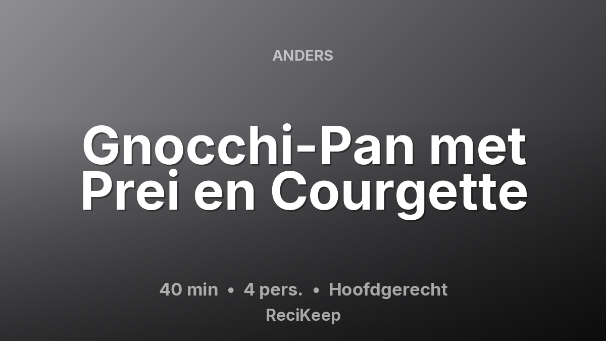 Receptkaart Gnocchi-Pan met Prei en Courgette – Hoofdgerecht