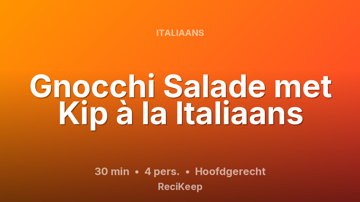 Receptkaart Gnocchi Salade met Kip à la Italiaans – Hoofdgerecht