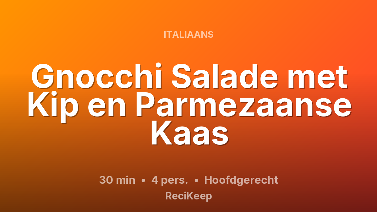 Receptkaart Gnocchi Salade met Kip en Parmezaanse Kaas – Hoofdgerecht