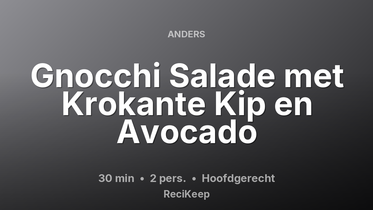 Receptkaart Gnocchi Salade met Krokante Kip en Avocado – Hoofdgerecht