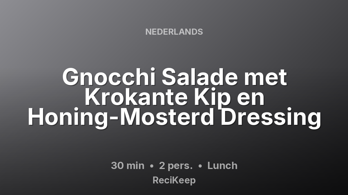 Receptkaart Gnocchi Salade met Krokante Kip en Honing-Mosterd Dressing – Lunch