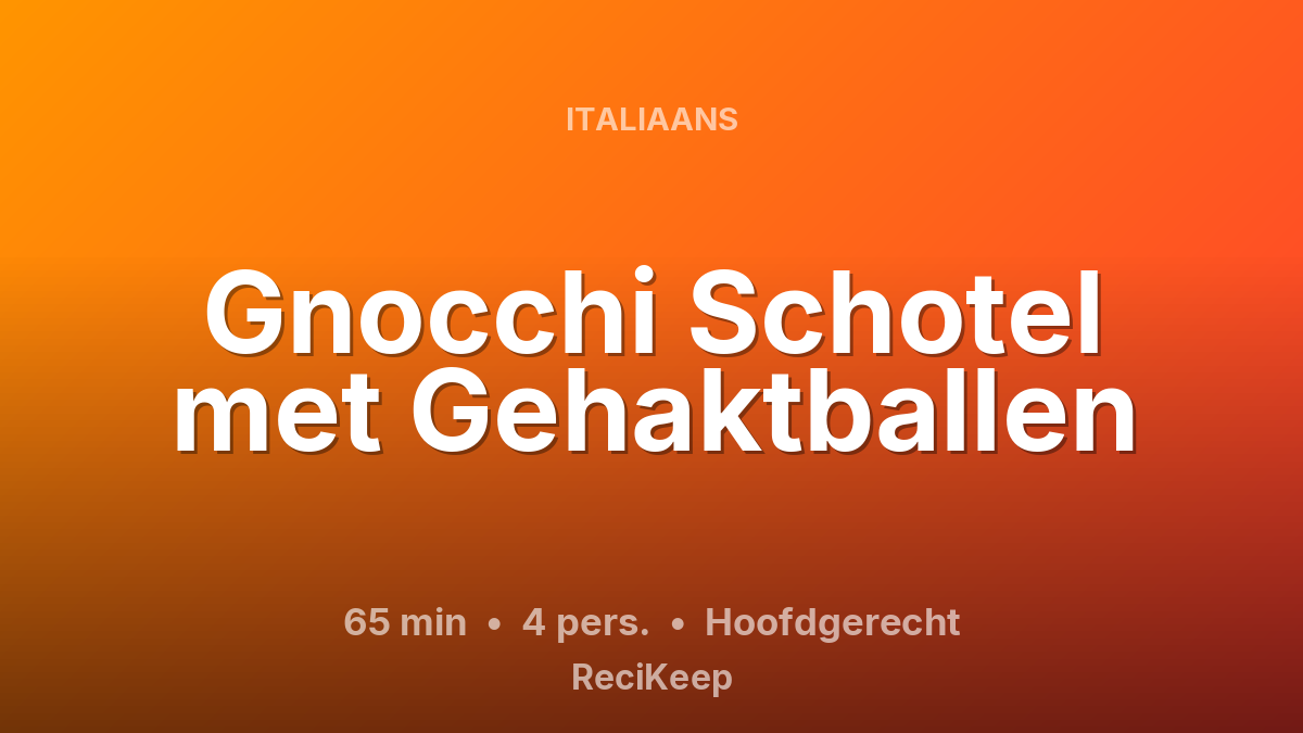 Receptkaart Gnocchi Schotel met Gehaktballen – Hoofdgerecht