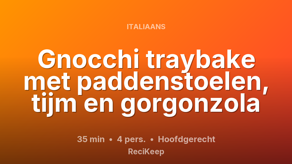 Receptkaart Gnocchi traybake met paddenstoelen, tijm en gorgonzola – Hoofdgerecht