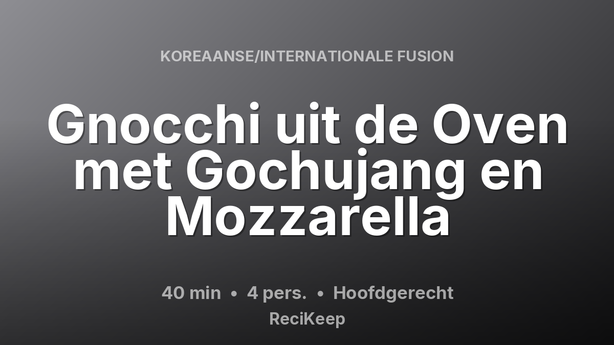 Receptkaart Gnocchi uit de Oven met Gochujang en Mozzarella – Hoofdgerecht