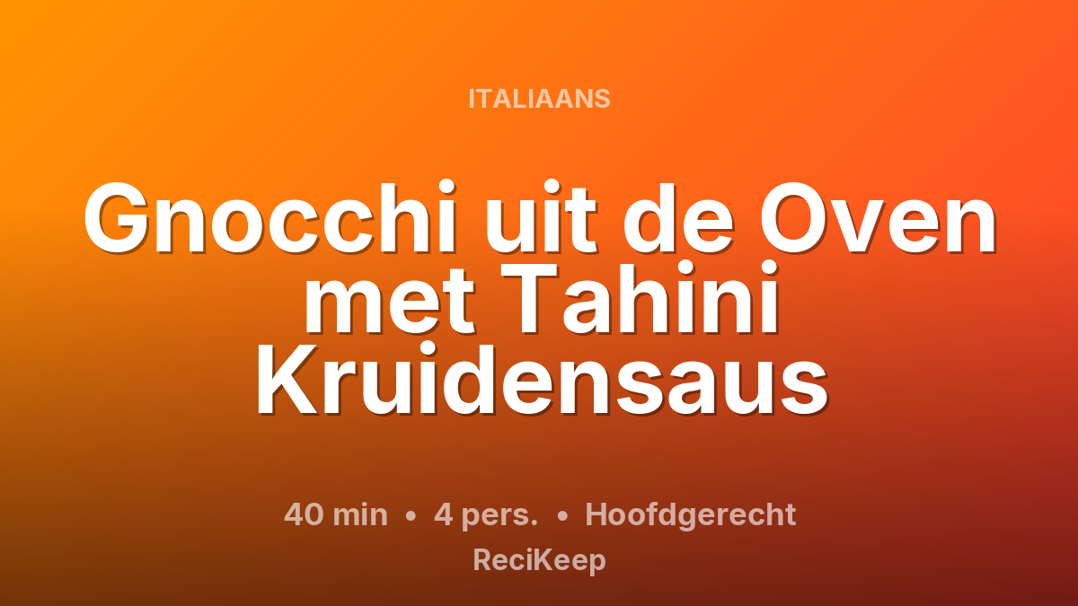 Receptkaart Gnocchi uit de Oven met Tahini Kruidensaus – Hoofdgerecht