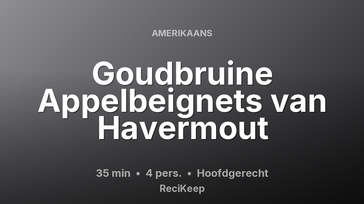 Receptkaart Goudbruine Appelbeignets van Havermout – Hoofdgerecht