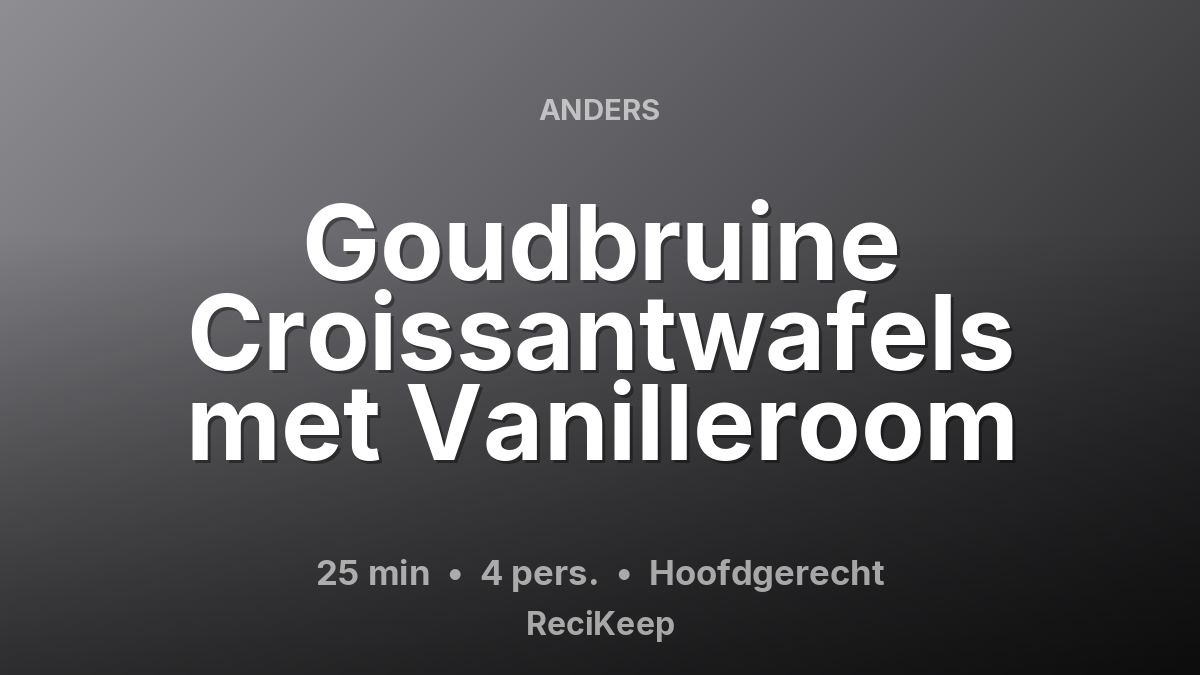 Receptkaart Goudbruine Croissantwafels met Vanilleroom – Hoofdgerecht