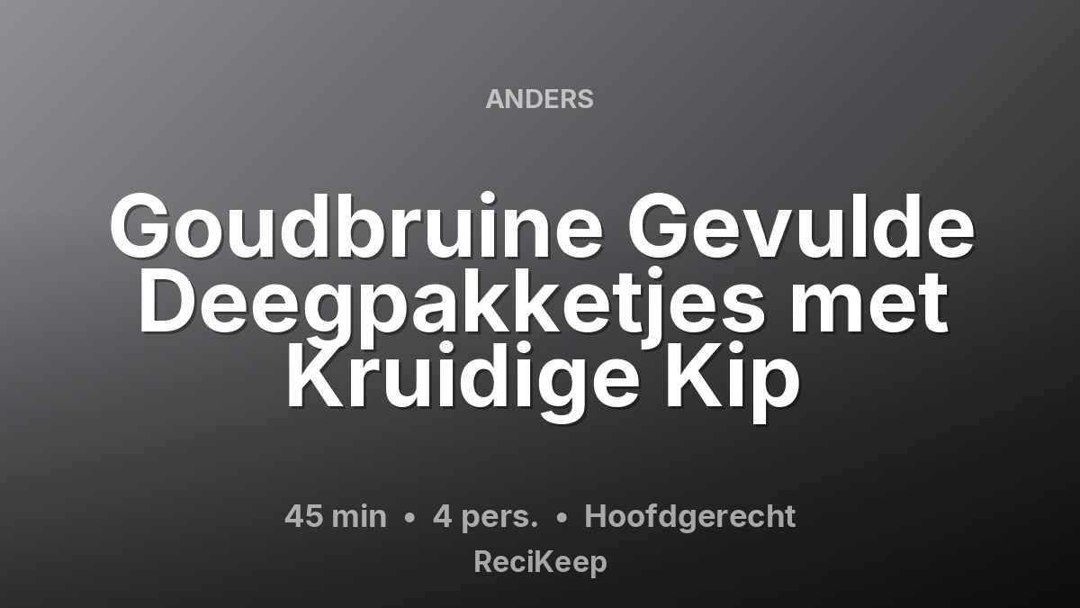 Receptkaart Goudbruine Gevulde Deegpakketjes met Kruidige Kip – Hoofdgerecht