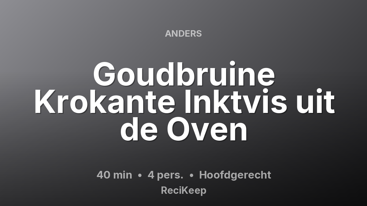 Receptkaart Goudbruine Krokante Inktvis uit de Oven – Hoofdgerecht