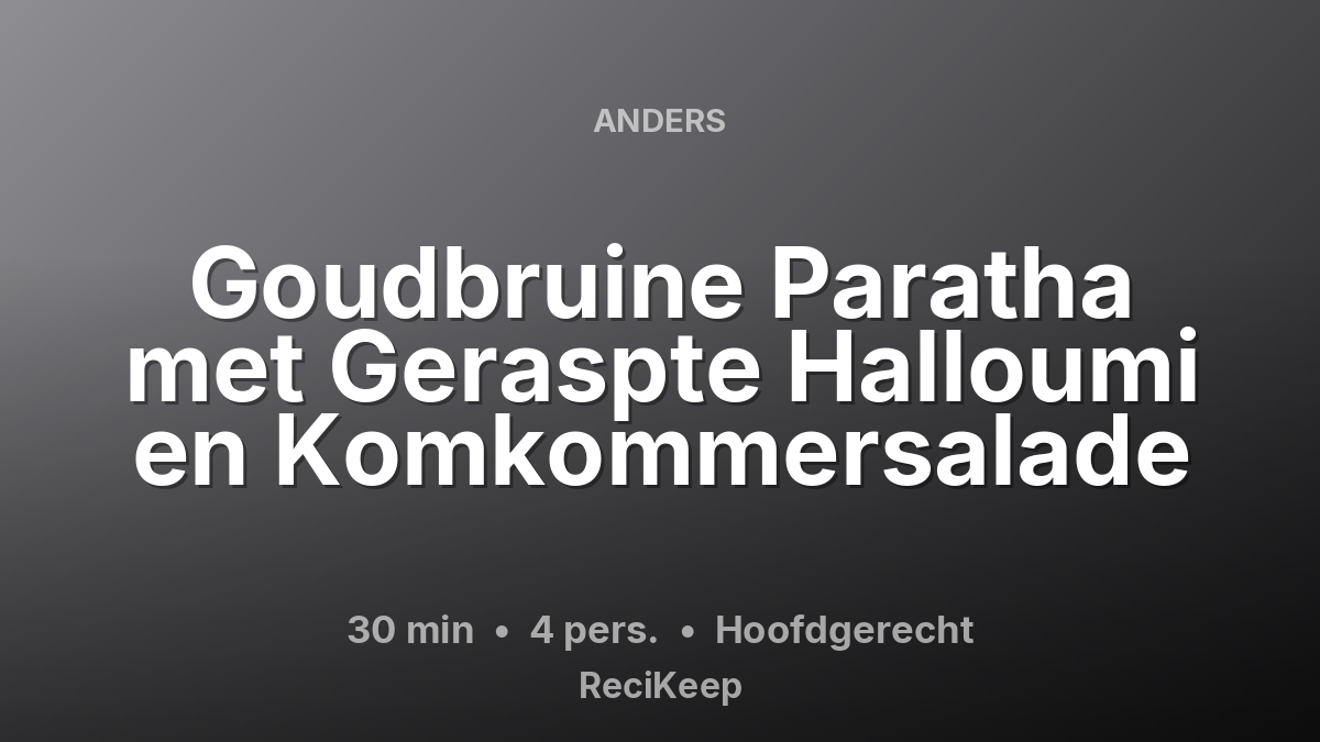 Receptkaart Goudbruine Paratha met Geraspte Halloumi en Komkommersalade – Hoofdgerecht