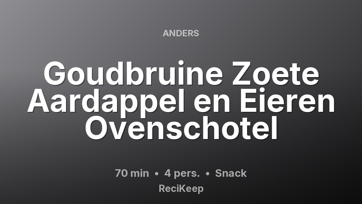 Receptkaart Goudbruine Zoete Aardappel en Eieren Ovenschotel – Snack