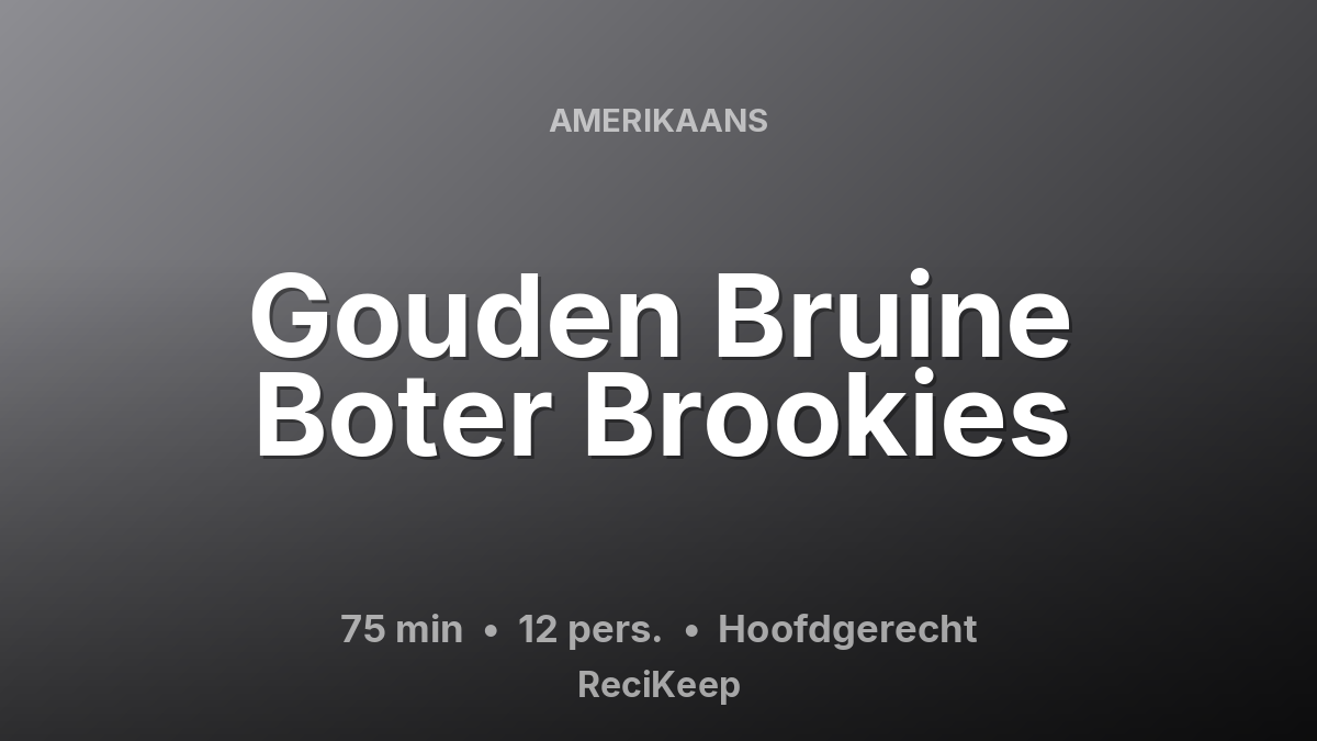 Receptkaart Gouden Bruine Boter Brookies – Hoofdgerecht