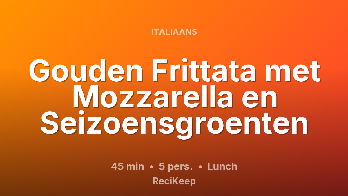 Receptkaart Gouden Frittata met Mozzarella en Seizoensgroenten – Lunch