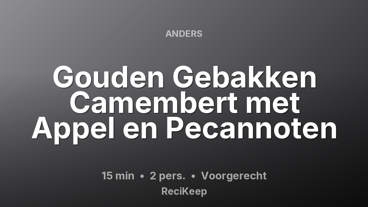 Receptkaart Gouden Gebakken Camembert met Appel en Pecannoten – Voorgerecht