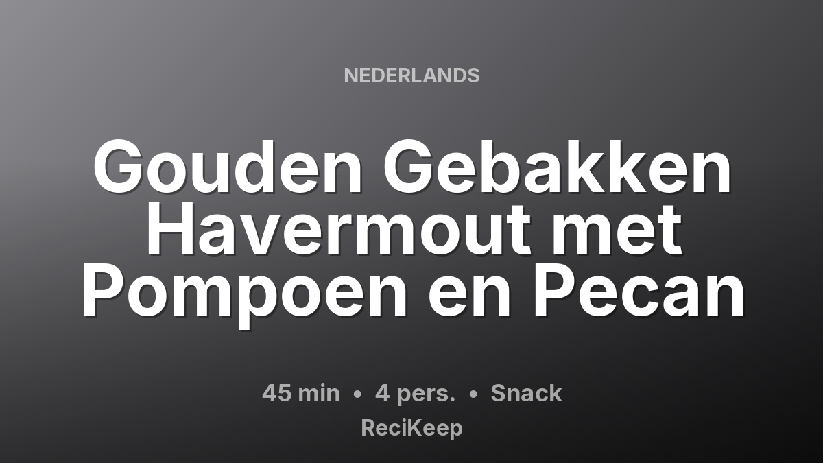 Receptkaart Gouden Gebakken Havermout met Pompoen en Pecan – Snack