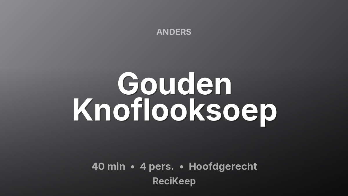 Receptkaart Gouden Knoflooksoep – Hoofdgerecht