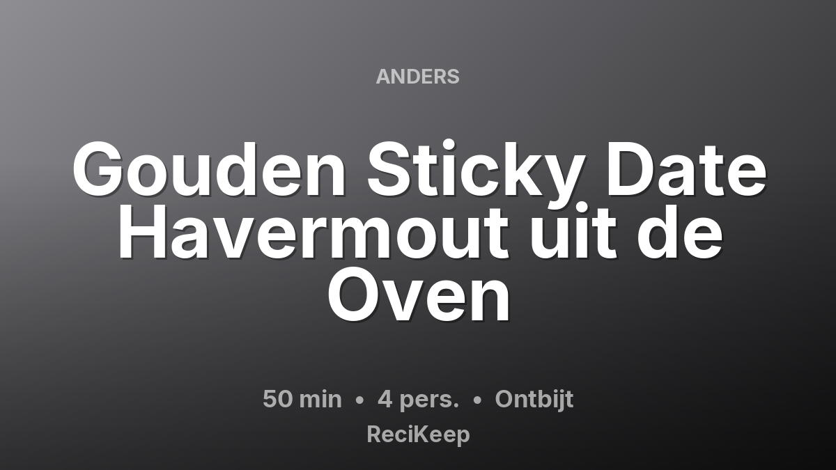 Receptkaart Gouden Sticky Date Havermout uit de Oven – Ontbijt
