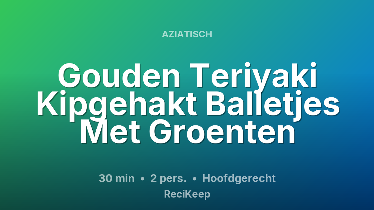 Receptkaart Gouden Teriyaki Kipgehakt Balletjes Met Groenten – Hoofdgerecht