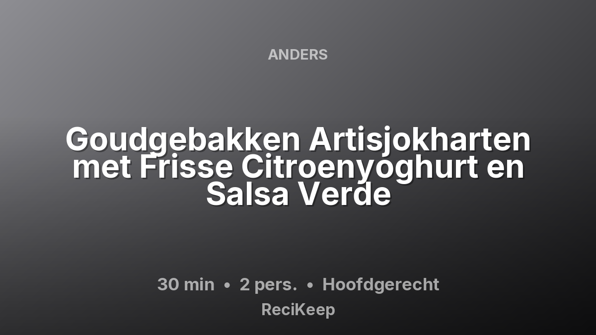 Receptkaart Goudgebakken Artisjokharten met Frisse Citroenyoghurt en Salsa Verde – Hoofdgerecht