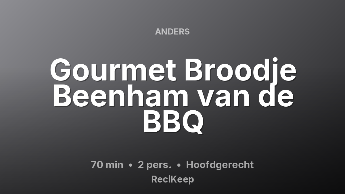 Receptkaart Gourmet Broodje Beenham van de BBQ – Hoofdgerecht