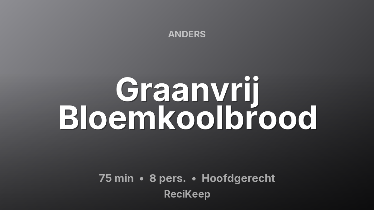 Receptkaart Graanvrij Bloemkoolbrood – Hoofdgerecht