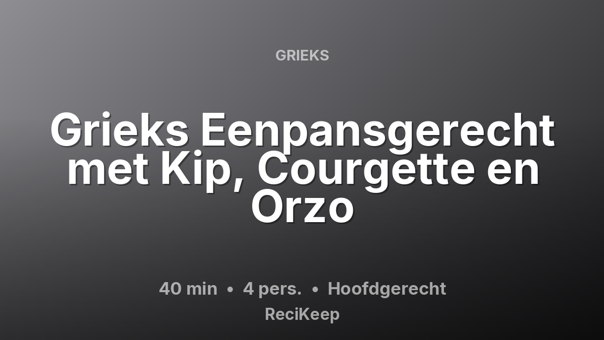 Receptkaart Grieks Eenpansgerecht met Kip, Courgette en Orzo – Hoofdgerecht