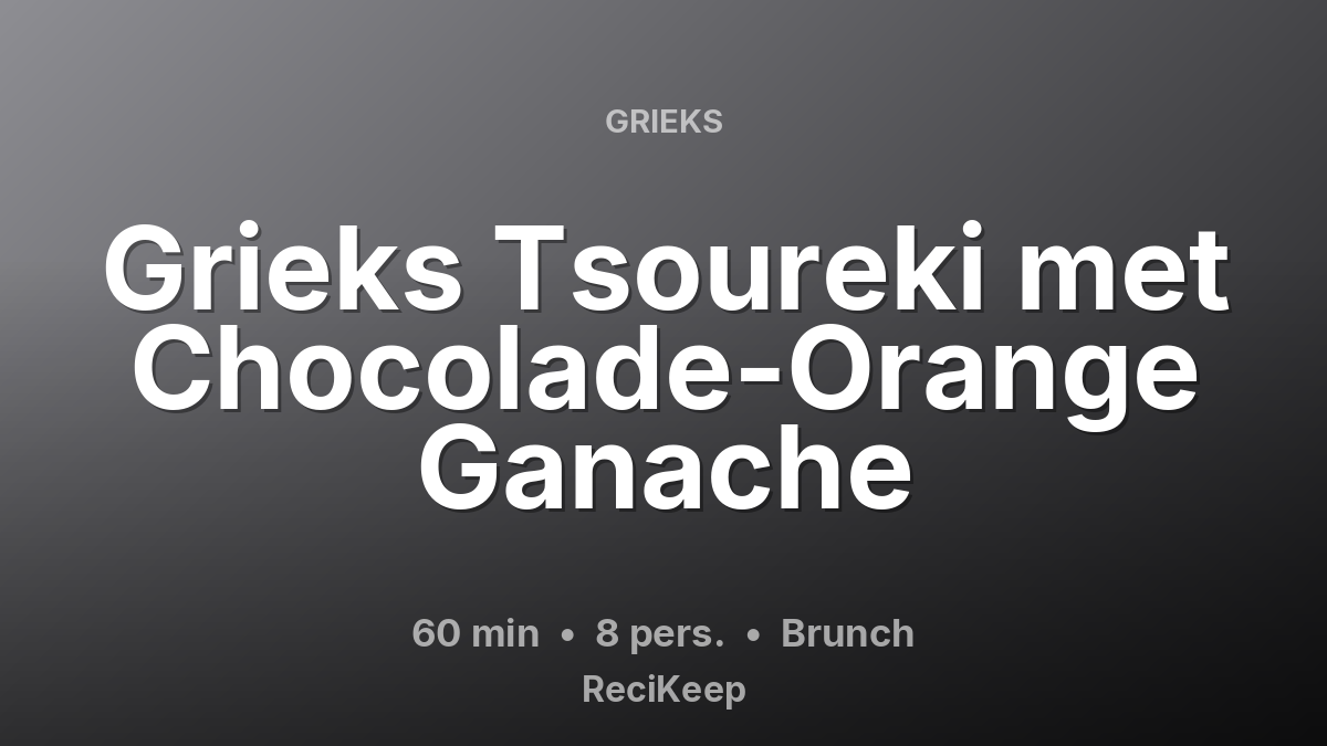 Receptkaart Grieks Tsoureki met Chocolade-Orange Ganache – Brunch