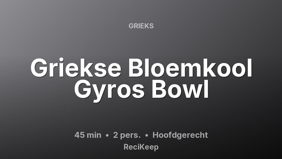 Receptkaart Griekse Bloemkool Gyros Bowl – Hoofdgerecht