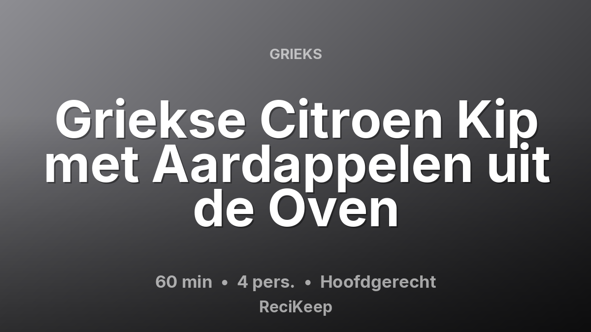 Receptkaart Griekse Citroen Kip met Aardappelen uit de Oven – Hoofdgerecht
