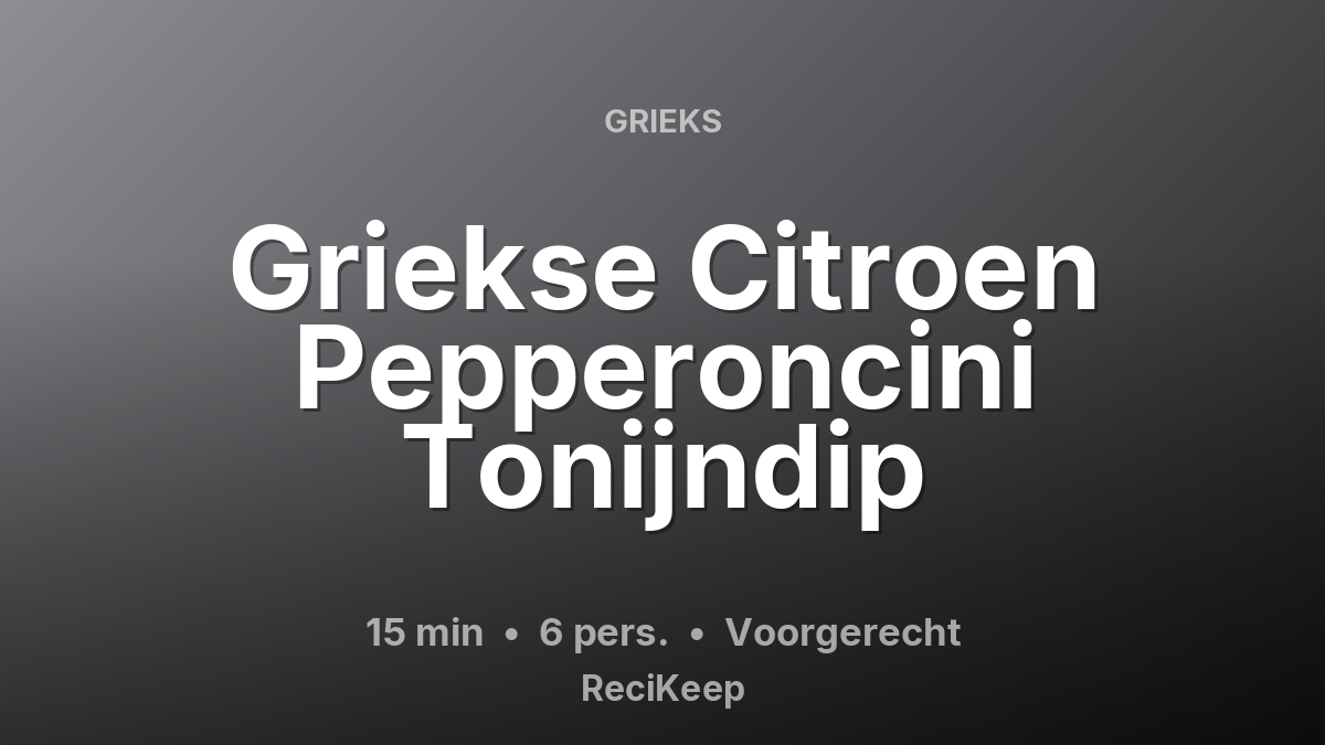 Receptkaart Griekse Citroen Pepperoncini Tonijndip – Voorgerecht