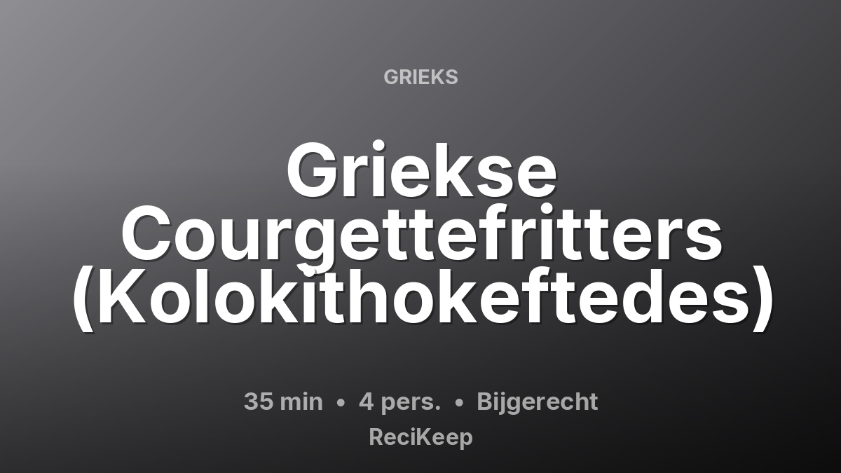 Receptkaart Griekse Courgettefritters (Kolokithokeftedes) – Bijgerecht