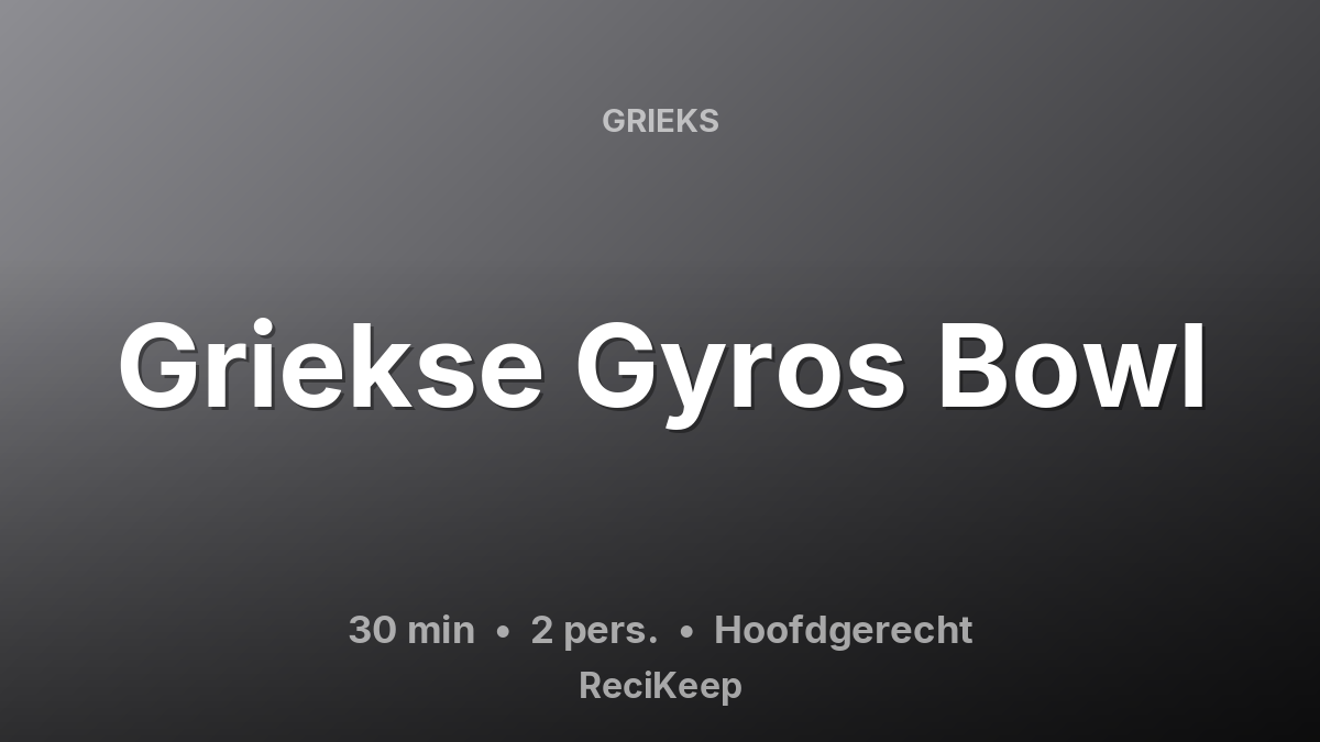 Receptkaart Griekse Gyros Bowl – Hoofdgerecht