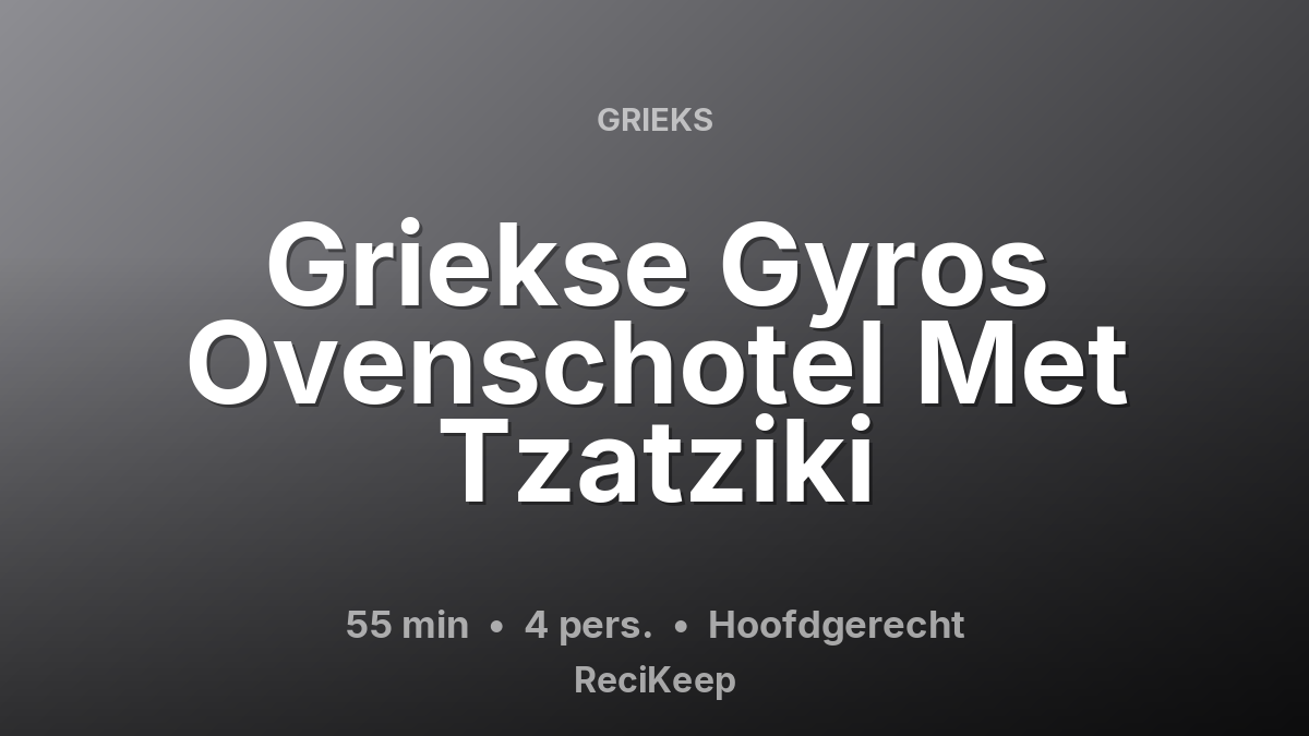 Receptkaart Griekse Gyros Ovenschotel Met Tzatziki – Hoofdgerecht