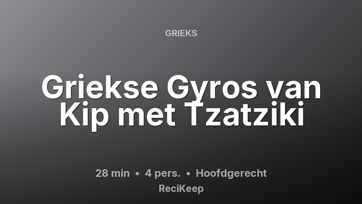 Receptkaart Griekse Gyros van Kip met Tzatziki – Hoofdgerecht