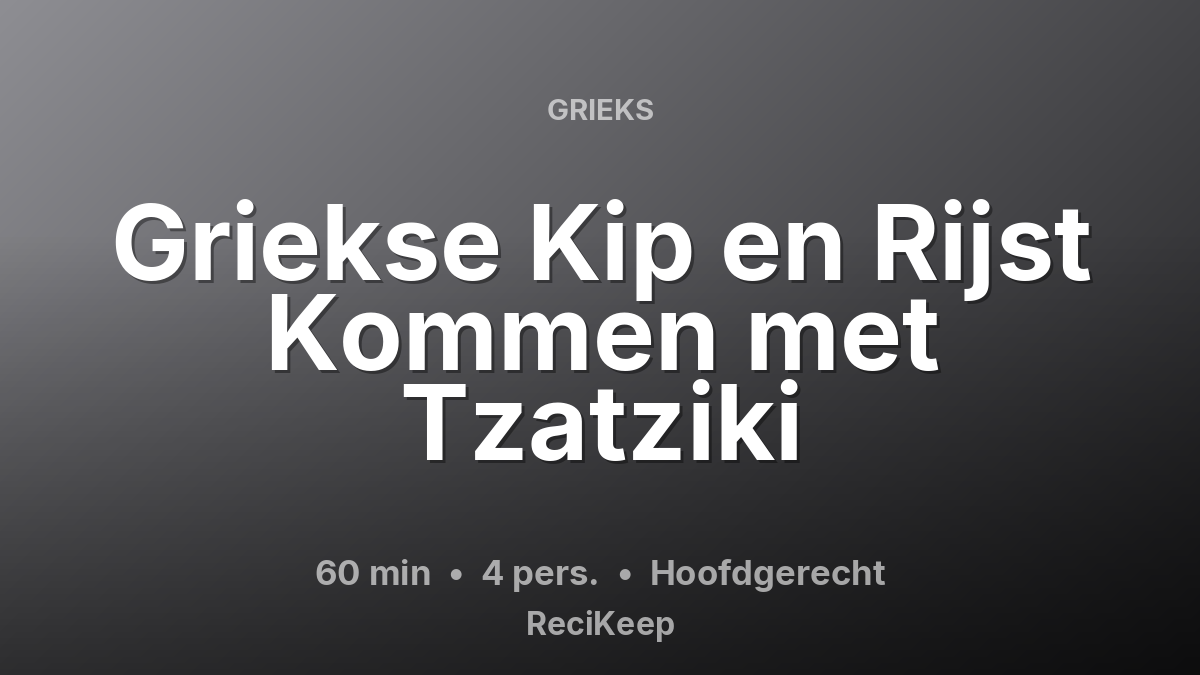 Receptkaart Griekse Kip en Rijst Kommen met Tzatziki – Hoofdgerecht