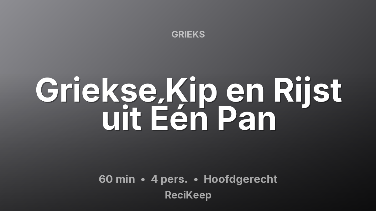 Receptkaart Griekse Kip en Rijst uit Één Pan – Hoofdgerecht