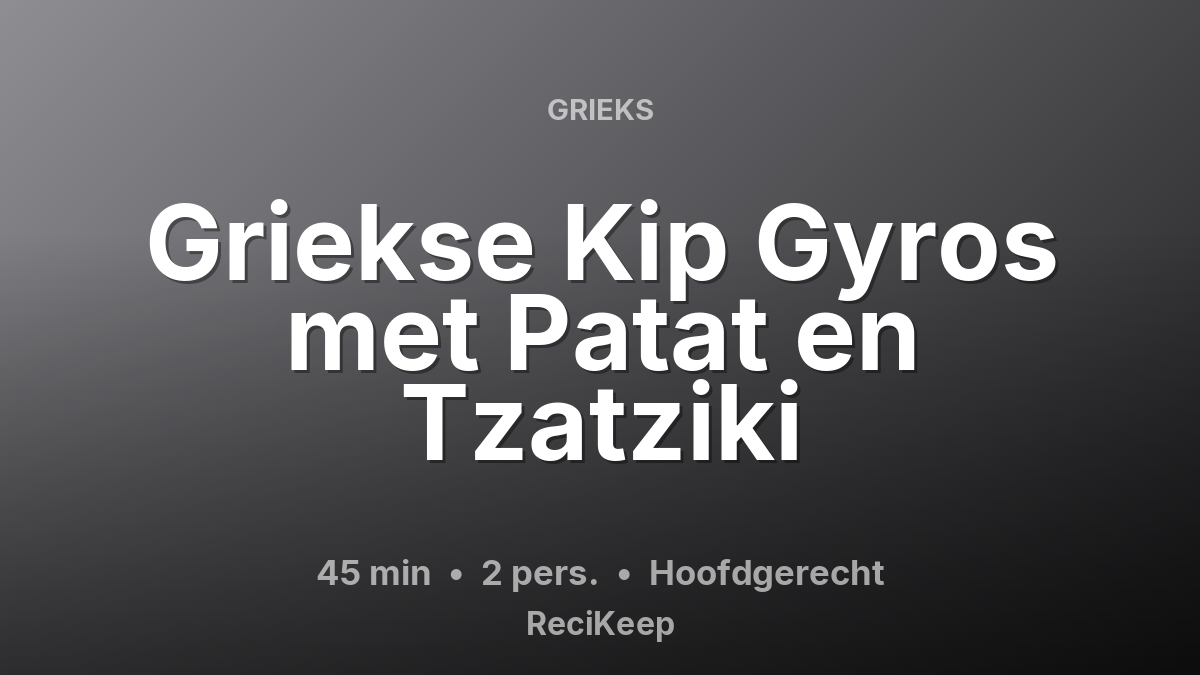Receptkaart Griekse Kip Gyros met Patat en Tzatziki – Hoofdgerecht