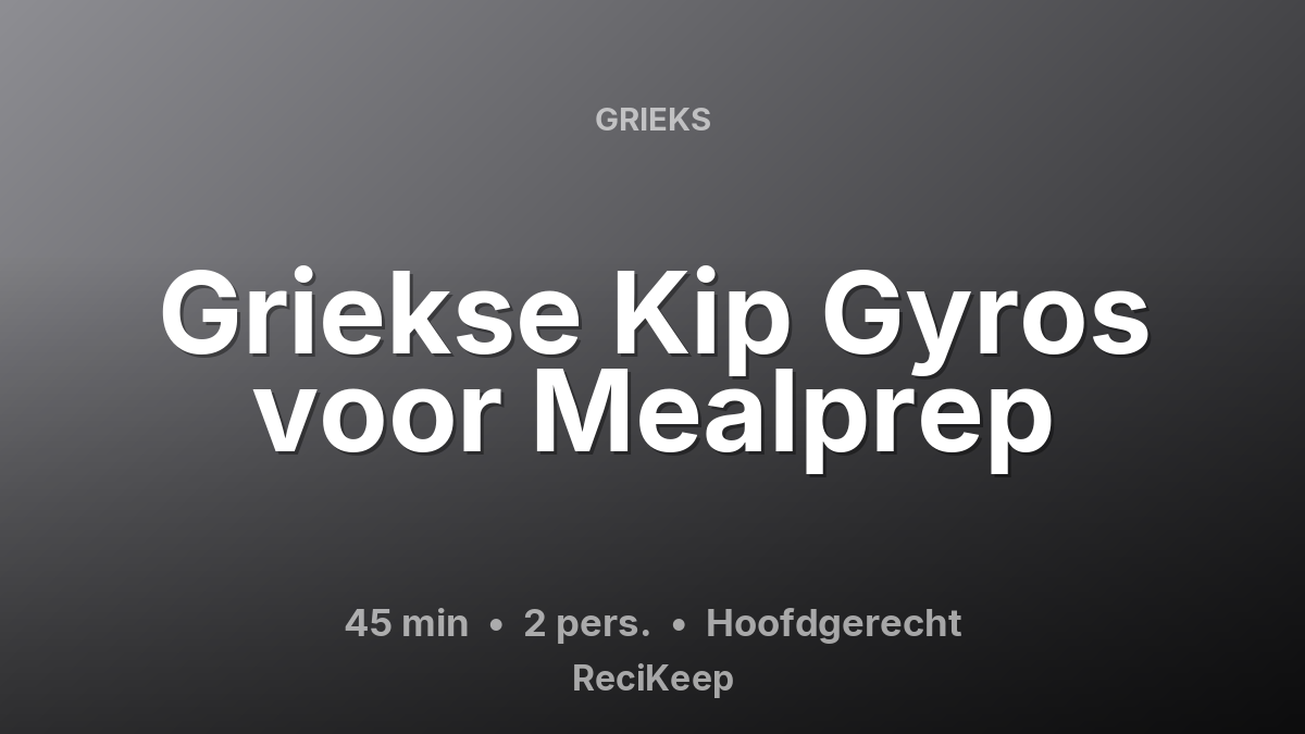 Receptkaart Griekse Kip Gyros voor Mealprep – Hoofdgerecht