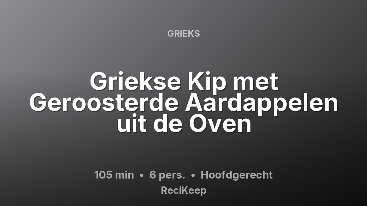 Receptkaart Griekse Kip met Geroosterde Aardappelen uit de Oven – Hoofdgerecht