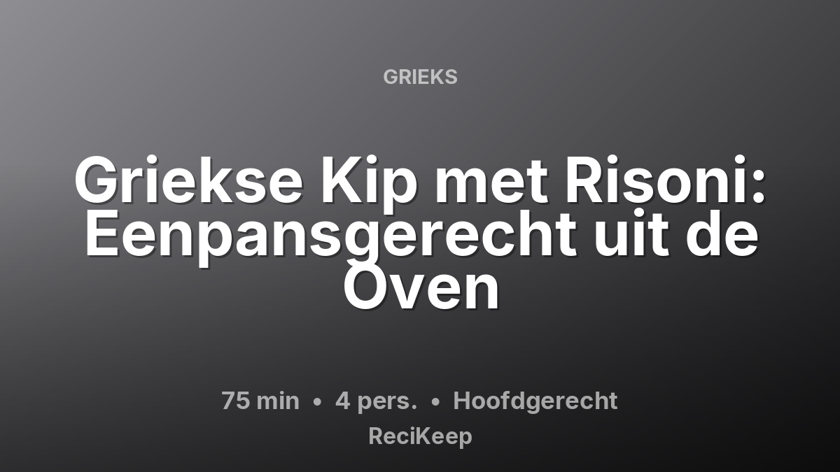 Receptkaart Griekse Kip met Risoni: Eenpansgerecht uit de Oven – Hoofdgerecht