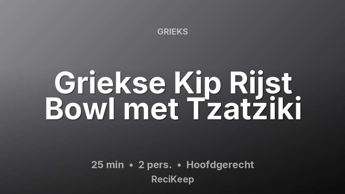 Receptkaart Griekse Kip Rijst Bowl met Tzatziki – Hoofdgerecht