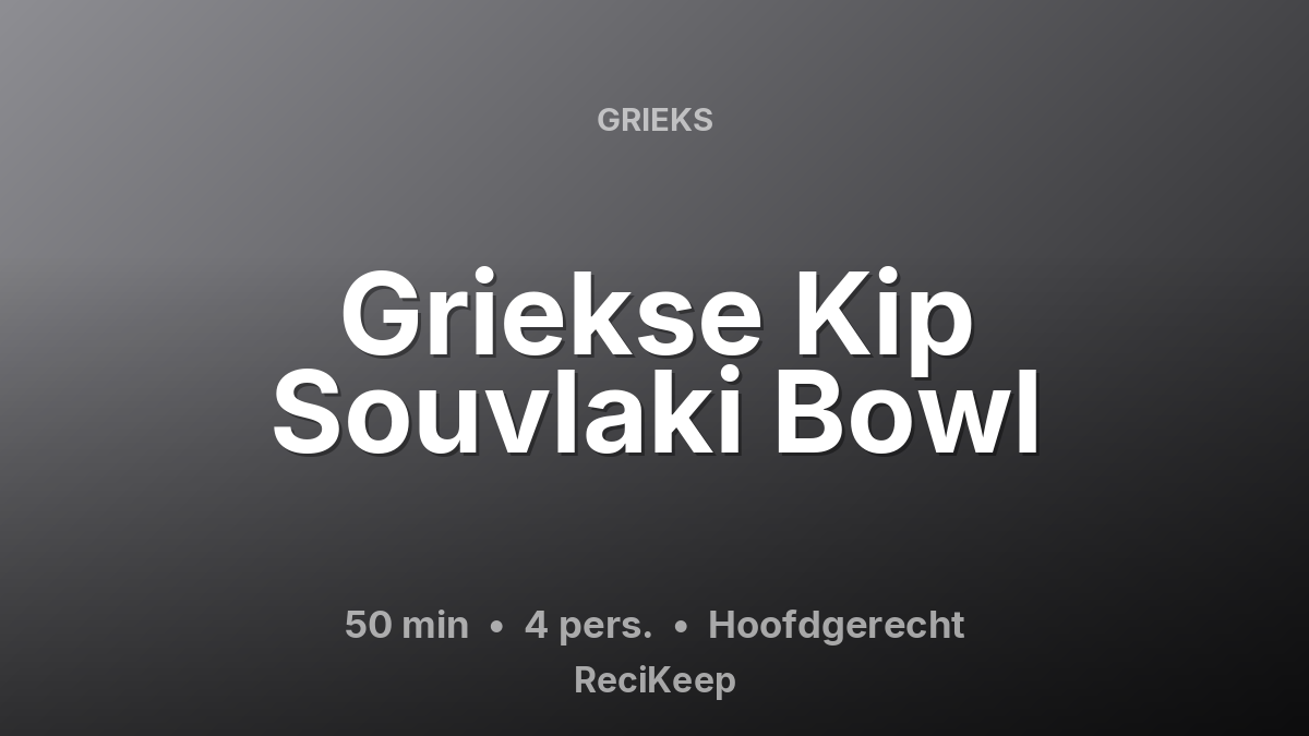 Receptkaart Griekse Kip Souvlaki Bowl – Hoofdgerecht