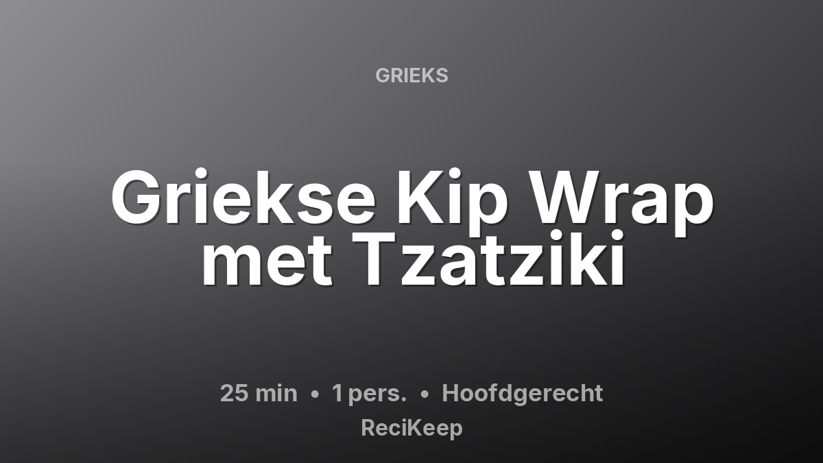 Receptkaart Griekse Kip Wrap met Tzatziki – Hoofdgerecht