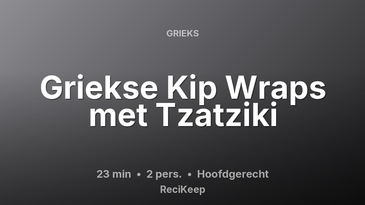 Receptkaart Griekse Kip Wraps met Tzatziki – Hoofdgerecht