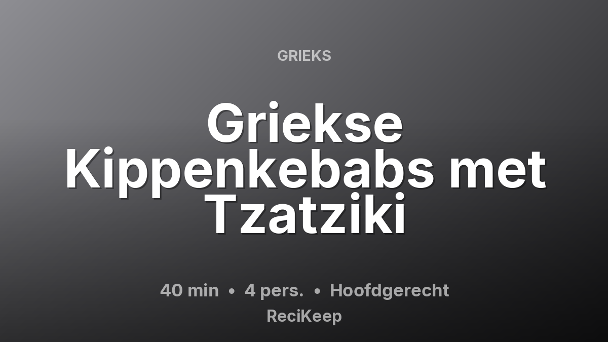 Receptkaart Griekse Kippenkebabs met Tzatziki – Hoofdgerecht