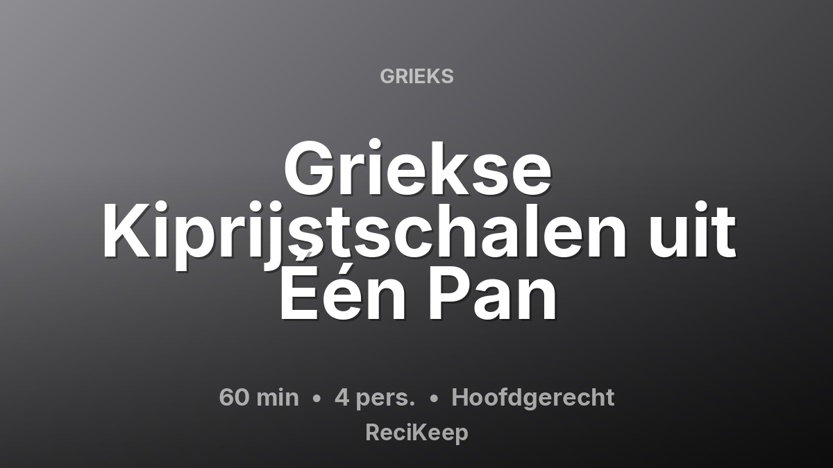 Receptkaart Griekse Kiprijstschalen uit Één Pan – Hoofdgerecht