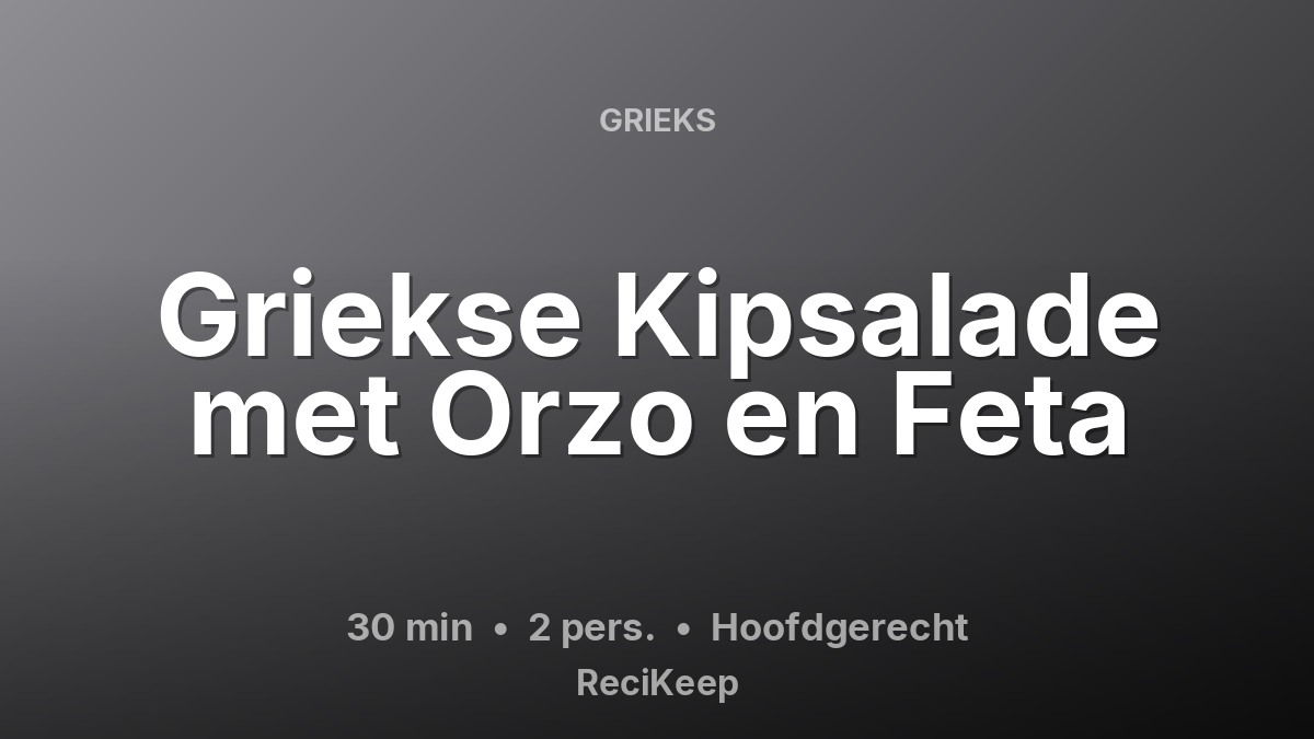 Receptkaart Griekse Kipsalade met Orzo en Feta – Hoofdgerecht
