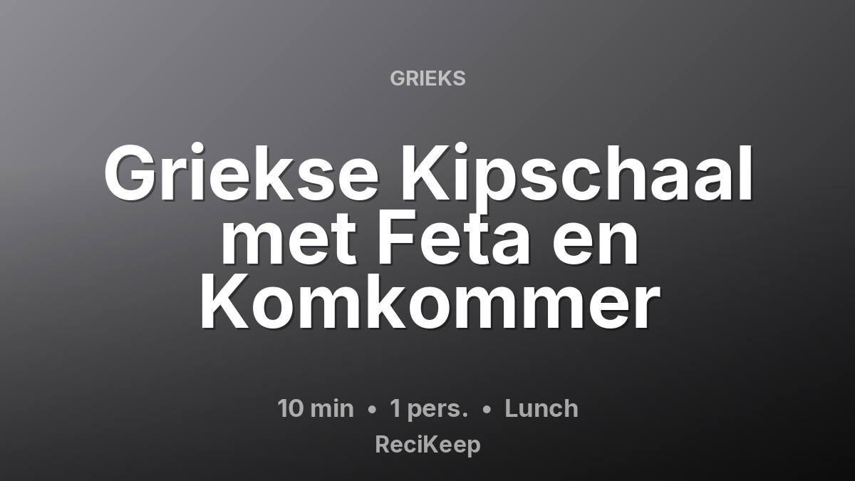 Receptkaart Griekse Kipschaal met Feta en Komkommer – Lunch