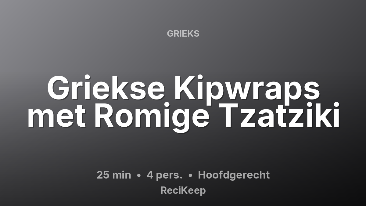 Receptkaart Griekse Kipwraps met Romige Tzatziki – Hoofdgerecht