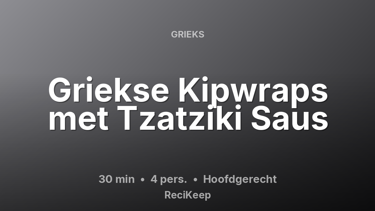 Receptkaart Griekse Kipwraps met Tzatziki Saus – Hoofdgerecht